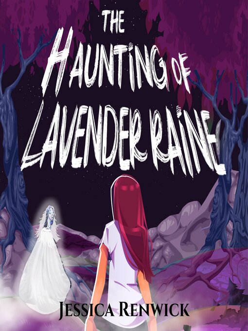 Title details for The Haunting of Lavender Raine by Jessica Renwick - Available